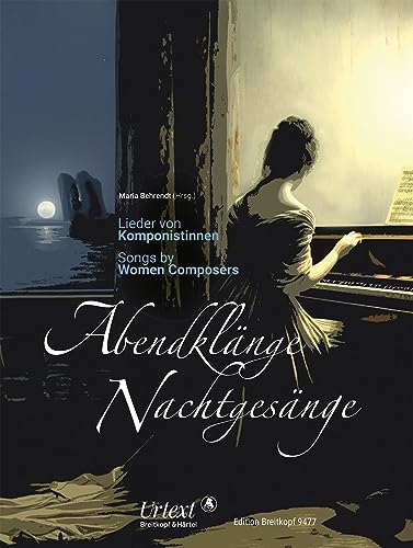 Abendklänge - Nachtgesänge: Ausgewählte Lieder von Komponistinnen des 19. Jahrhunderts - Urtext (EB 9477) von Breitkopf & Härtel