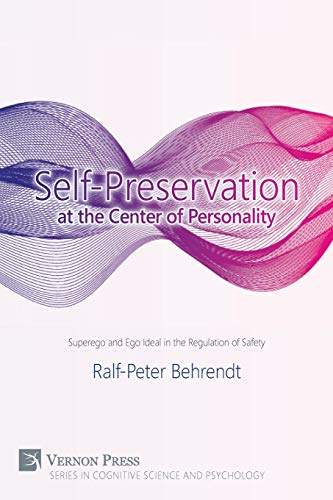 Self-Preservation at the Center of Personality: Superego and Ego Ideal in the Regulation of Safety (Cognitive Science and Psychology) von Vernon Press