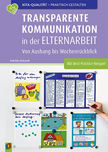 Transparente Kommunikation in der Elternarbeit: Von Aushang bis Wochenrückblick (Kita-Qualität praktisch gestalten) von Verlag An Der Ruhr