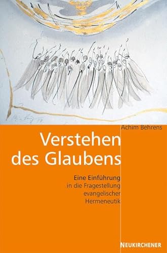 Verstehen des Glaubens: Eine Einführung in die Fragestellung evangelischer Hermeneutik: Eine Einführung in Fragestellungen evangelischer Hermeneutik