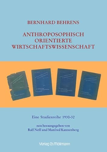 Anthroposophisch orientierte Wirtschaftswissenschaft: Eine Studienreihe 1930-32 neu herausgegeben von Ralf Neff und Manfred Kannenberg Anthroposophisch orientierte Wirtschaftswissenschaft: Eine Studienreihe 1930-32 neu herausgegeben von Ralf Neff und Manfred Kannenberg