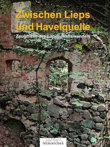 Zwischen Lieps und Havelquelle (Band 2): Zeugnisse des Landschaftswandels