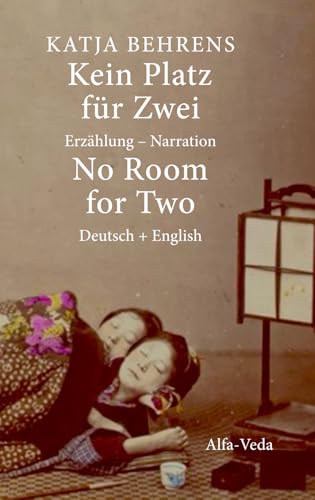 Kein Platz für Zwei – No Room for Two: Erzählung – Narration Deutsch + English Kein Platz für Zwei – No Room for Two: Erzählung – Narration Deutsch + English von Alfa-Veda Verlag