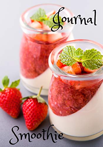Smoothie: Journal, Rezeptbuch für Ideen, Ziele und Träume zum selber Gestalten, 126 Seiten, ca. A4