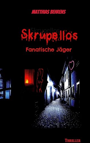 Skrupellos: Fanatische Jäger Skrupellos: Fanatische Jäger von Books on Demand