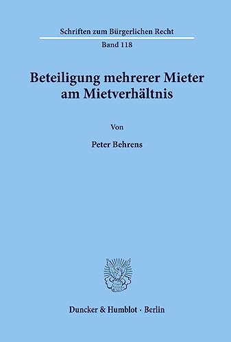 Beteiligung mehrerer Mieter am Mietverhältnis.: Dissertationsschrift (Schriften zum Bürgerlichen Recht, Band 118)
