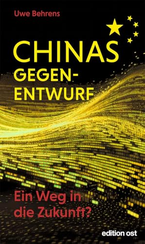 Chinas Gegenentwurf: Ein Weg in die Zukunft? (edition ost) von Eulenspiegel Verlag