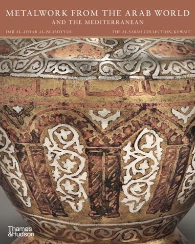 Metalwork from the Arab World and the Mediterranean (The Al-Sabah Collection) von Thames & Hudson Ltd