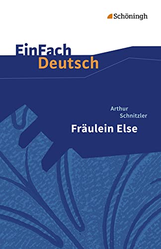 EinFach Deutsch Textausgaben: Arthur Schnitzler: Fräulein Else Gymnasiale Oberstufe EinFach Deutsch Textausgaben: Arthur Schnitzler: Fräulein Else Gymnasiale Oberstufe