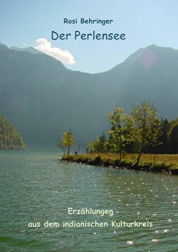 Der Perlensee: und weitere Erzählungen aus dem indianischen Kulturkreis von epubli GmbH