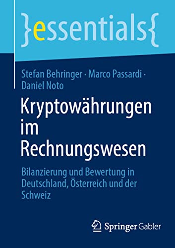 Kryptowährungen im Rechnungswesen: Bilanzierung und Bewertung in Deutschland, Österreich und der Schweiz (essentials) von Springer Gabler
