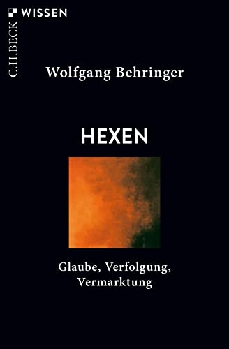 Hexen: Glaube, Verfolgung, Vermarktung (C.H.BECK Wissen) von Beck C. H.