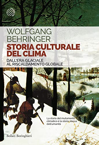 Storia culturale del clima. Dall'era glaciale al riscaldamento globale (Saggi tascabili)