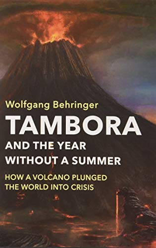 Tambora and the Year without a Summer: How a Volcano Plunged the World into Crisis von Polity