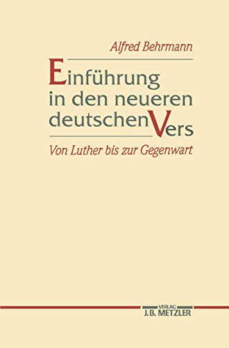 Einführung in den neueren deutschen Vers: Von Luther bis zur Gegenwart. Eine Vorlesung von J.B. Metzler