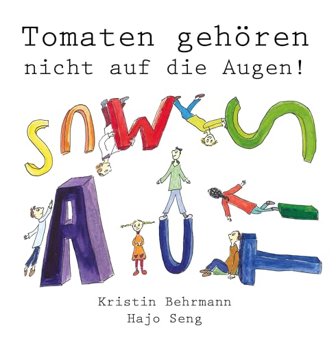 Tomaten gehören nicht auf die Augen!: Bilderbuch