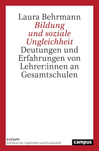 Bildung und soziale Ungleichheit: Deutungen und Erfahrungen von Lehrer:innen an Gesamtschulen (SOCIUM) von Campus Verlag GmbH