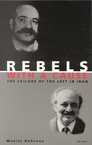 Rebels with a Cause: The Failure of the Left in Iran von I.B. Tauris