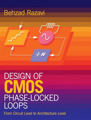 Design of CMOS Phase-Locked Loops: From Circuit Level to Architecture Level