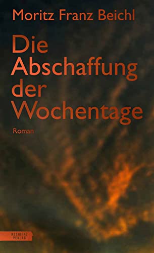 Die Abschaffung der Wochentage von Residenz Verlag