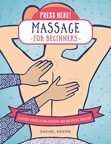 Press Here! Massage for Beginners: A Simple Route to Relaxation and Relieving Tension von Fair Winds Press