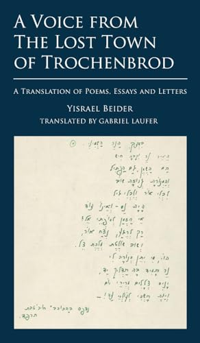 A Voice from The Lost Town of Trochenbrod: A Translation of Poems, Essays and Letters by Yisrael Beider von Cherry Orchard Books