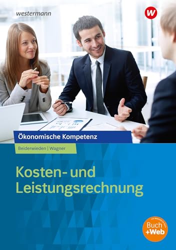 Kosten- und Leistungsrechnung: Arbeitsbuch (Ökonomische Kompetenz) von Westermann Berufliche Bildung GmbH