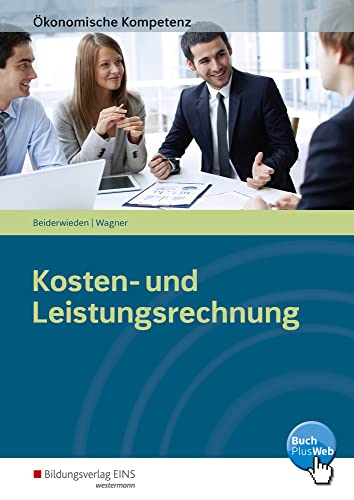 Kosten- und Leistungsrechnung: Arbeitsbuch (Ökonomische Kompetenz)