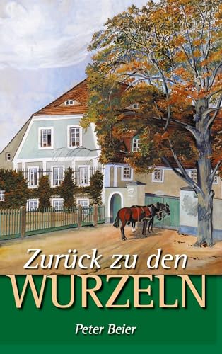 Zurück zu den Wurzeln: Geschichte eines Hofgutes und seiner Familien von BoD – Books on Demand