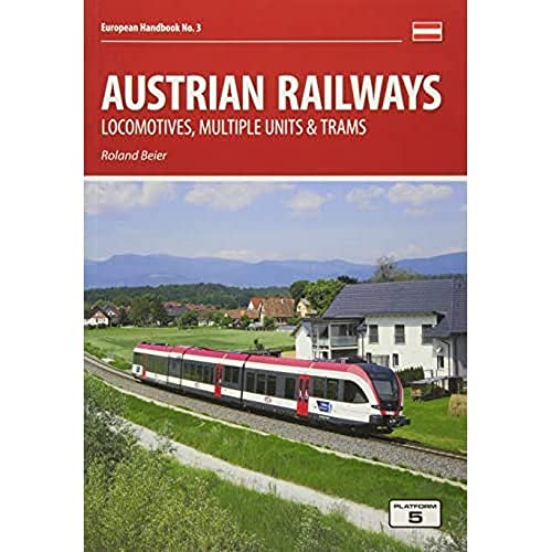 Austrian Railways: Locomotives, Multiple Units and Trams (European Handbooks, Band 3)