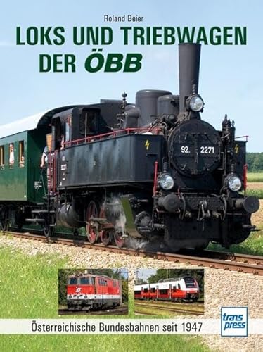 Loks und Triebwagen der ÖBB: Österreichische Bundesbahnen seit 1947 von Motorbuch Verlag