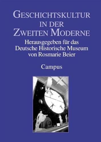 Geschichtskultur in der Zweiten Moderne von Campus Verlag