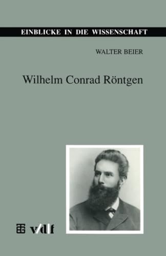 Wilhelm Conrad Röntgen: DE (Einblicke in die Wissenschaft)