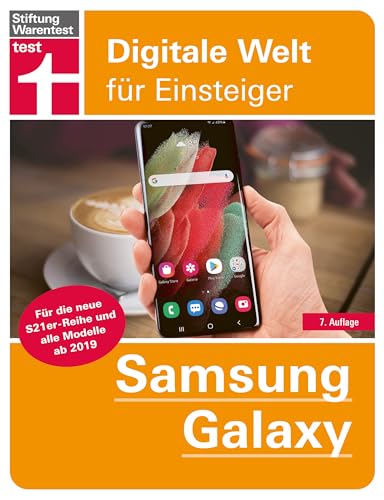 Samsung Galaxy: Tipps & Tricks für die S21er-Reihe und alle Modelle ab 2019 - Grundlagen, Einstellungen, Apps, Datenschutz: Alle Funktionen verständlich erklärt (Digitale Welt für Einsteiger)