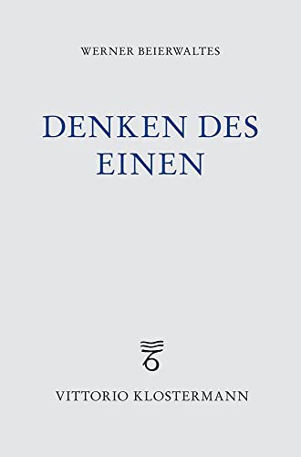 Denken des Einen: Studien zur neuplatonischen Philosophie und ihrer Wirkungsgeschichte Denken des Einen: Studien zur neuplatonischen Philosophie und ihrer Wirkungsgeschichte