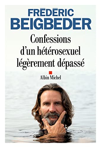 Confessions d'un hétérosexuel légèrement dépassé: Roman von Albin Michel