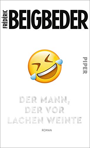 Der Mann, der vor Lachen weinte: Roman | Octave Parango, der Held von 39,90, ist zurück