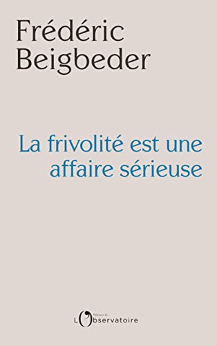 La frivolité est une affaire sérieuse: 99 essais von L'OBSERVATOIRE