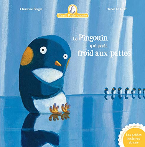 Le Pingouin Qui Avait Froid Aux Pattes - Mamie Poule Raconte von GAUTIER LANGU.