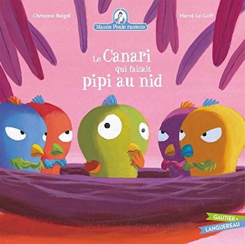 Mamie Poule Raconte - Le Canari Qui Faisait Pipi Au Nid (Les Petites Histoires)