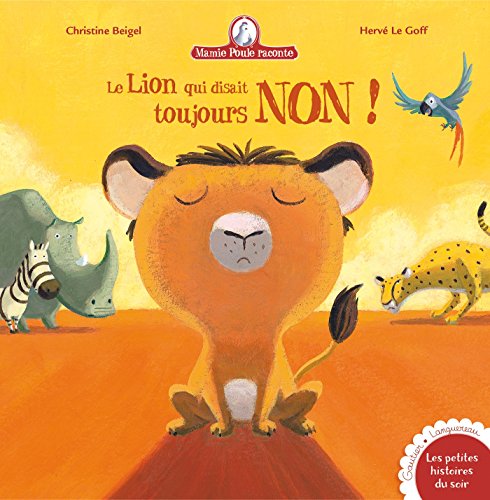 Mamie Poule Raconte - Le Lion Qui Disait Toujours Non ! (Les Petites Histoires Du Soir)