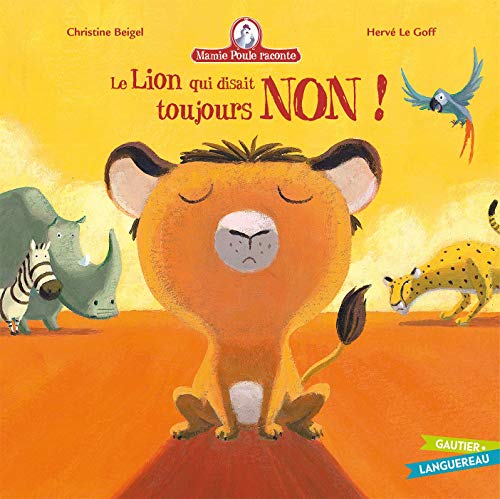 Mamie Poule Raconte - Le Lion Qui Disait Toujours Non ! von GAUTIER LANGU.