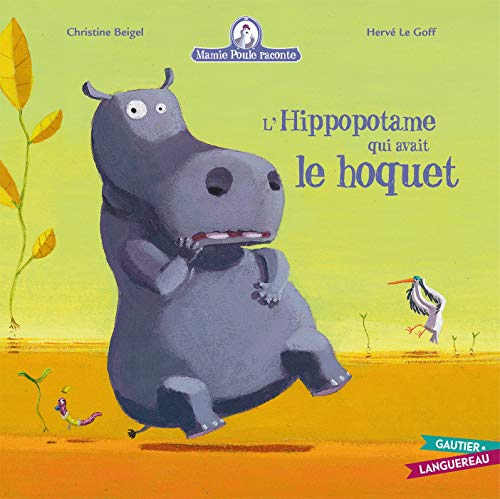 Mamie Poule Raconte - l'Hippopotame Qui Avait Le Hoquet von Gautier Languereau