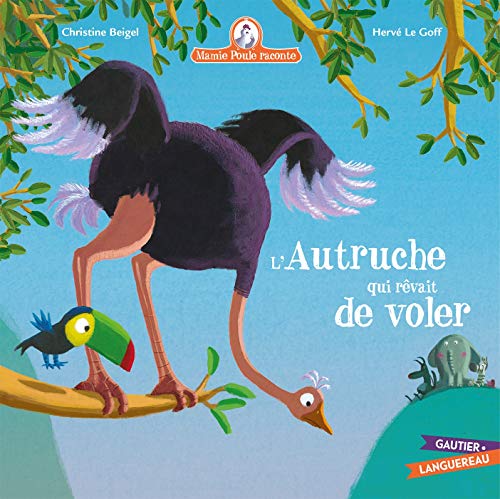 Mamie Poule raconte - L'autruche qui rêvait de voler von GAUTIER LANGU.