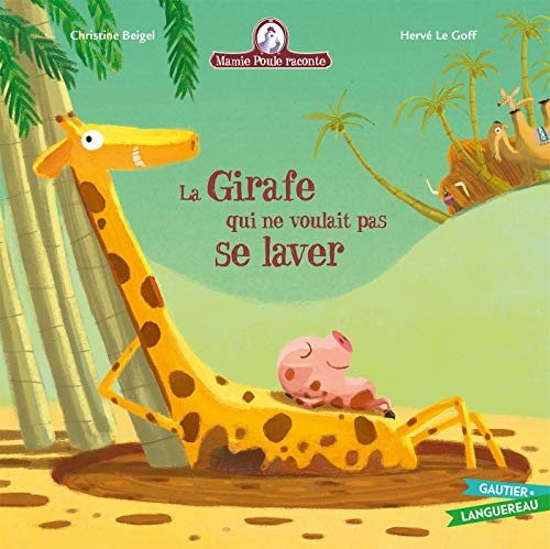 Mamie Poule raconte - La girafe qui ne voulait pas se laver von GAUTIER LANGU.