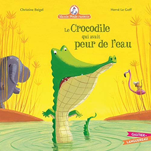 Mamie Poule raconte - Le crocodile qui avait peur de l'eau von GAUTIER LANGU.