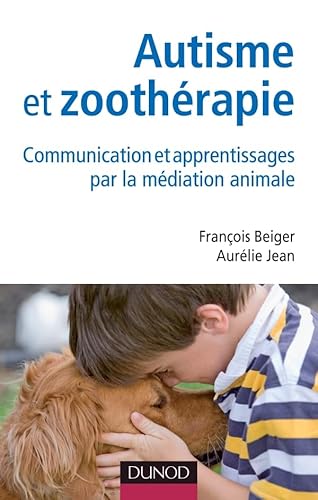 Autisme et zoothérapie - Communication et apprentissages par la médiation animale: Communication et apprentissages par la médiation animale von DUNOD