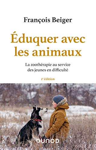 Eduquer avec les animaux - 2e éd. - La zoothérapie au service des jeunes en difficulté: La zoothérapie au service des jeunes en difficulté von DUNOD