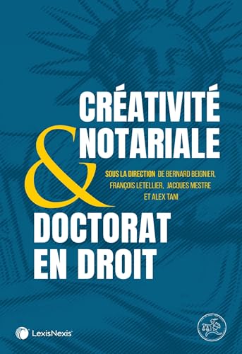 La créativité notariale & le doctorat en droit: & le doctorat en droit