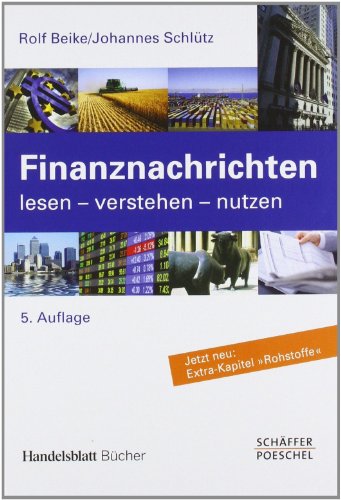 Finanznachrichten lesen - verstehen - nutzen: Ein Wegweiser durch Kursnotierungen und Marktberichte (Handelsblatt-Bücher)